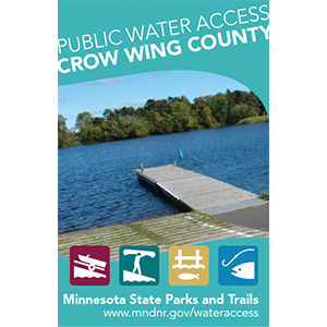 Cover of the "Minnesota State Parks and Trails Public Water Access Crow Wing County"